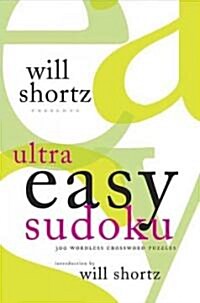 Will Shortz Presents Ultra Easy Sudoku: 300 Wordless Crossword Puzzles (Paperback)