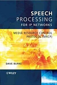 Speech Processing for IP Networks: Media Resource Control Protocol (MRCP) (Hardcover)