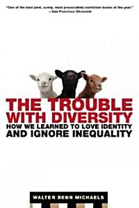 The Trouble with Diversity: How We Learned to Love Identity and Ignore Inequality (Paperback)