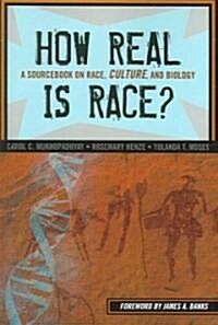 How Real Is Race?: A Sourcebook on Race, Culture, and Biology (Paperback)