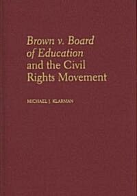 Brown V. Board of Education and the Civil Rights Movement (Hardcover)