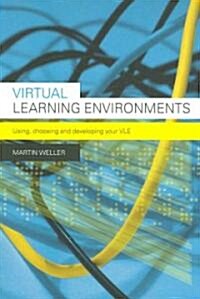Virtual Learning Environments : Using, Choosing and Developing Your VLE (Paperback)