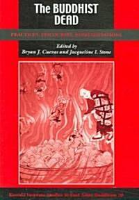 The Buddhist Dead: Practices, Discourses, Representations (Hardcover)