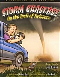 Storm Chasers! on the Trail of Twisters (Paperback)