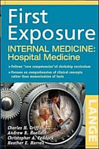 First Exposure to Internal Medicine: Hospital Medicine (Paperback)
