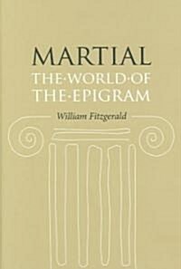 Martial: The World of the Epigram (Hardcover)