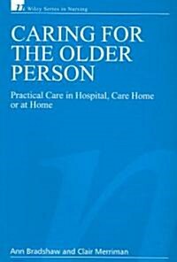 Caring for the Older Person: Practical Care in Hospital, Care Home or at Home (Paperback)