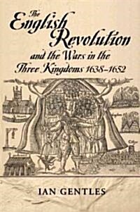 The English Revolution and the Wars in the Three Kingdoms, 1638-1652 (Paperback)