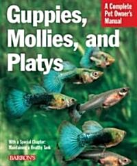 Guppies, Mollies, and Platys: Everything about Purchase, Care, Nutrition, and Behavior (Paperback)