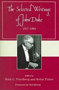 The Selected Writings of John Duke: 1917-1984 (Paperback)