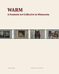 Warm: A Feminist Art Collective in Minnesota (Paperback)