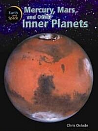 Mercury, Mars, and Other Inner Planets (Library Binding)