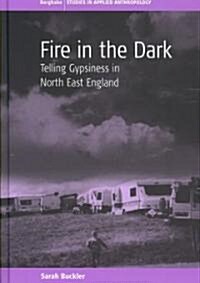Fire in the Dark : Telling Gypsiness in North East England (Hardcover)