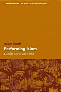 Performing Islam: Gender and Ritual in Iran (Paperback)