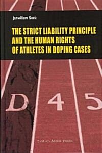 The Strict Liability Principle and the Human Rights of Athletes in Doping Cases (Hardcover)