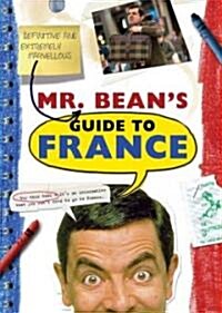 Mr. Beans Definitive and Extremely Marvelous Guide to France (Hardcover)