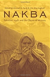 Nakba: Palestine, 1948, and the Claims of Memory (Paperback)