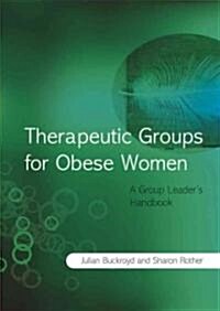 Therapeutic Groups for Obese Women: A Group Leaders Handbook (Paperback)