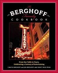 The Berghoff Family Cookbook: From Our Table to Yours, Celebrating a Century of Entertaining (Hardcover)