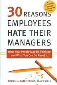 30 Reasons Employees Hate Their Managers (Hardcover)