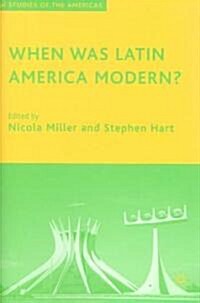 When Was Latin America Modern? (Hardcover)