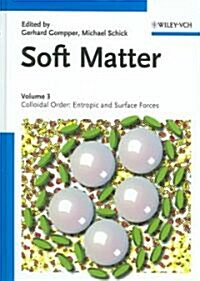 Soft Matter, Volume 3: Colloidal Order: Entropic and Surface Forces (Hardcover)