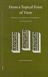 From a Topical Point of View: Dialectic in Anselm of Canterburys de Grammatico (Hardcover)