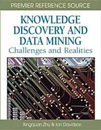 Knowledge Discovery and Data Mining: Challenges and Realities (Hardcover)