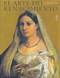 El Arte del renacimiento/ The Renaissance Art (Hardcover, Translation)