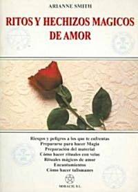 Ritos Y Hechizos Magicos De Amor/ Spells and Love Magic (Paperback, Translation)
