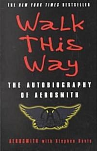 Walk This Way: The Autobiography of Aerosmith (Paperback)