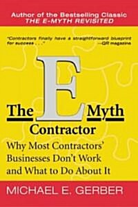 The E-Myth Contractor: Why Most Contractors Businesses Dont Work and What to Do about It (Paperback)