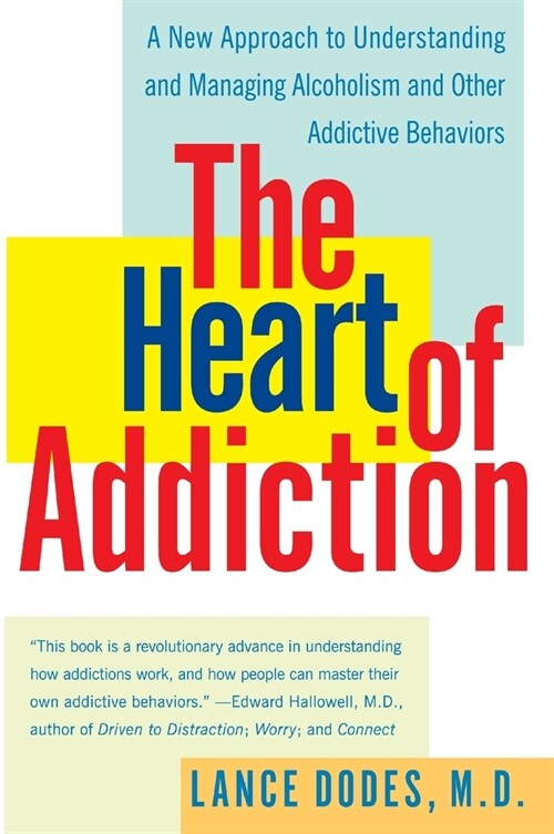 The Heart of Addiction: A New Approach to Understanding and Managing Alcoholism and Other Addictive Behaviors (Paperback)