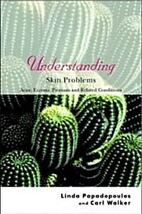 Understanding Skin Problems: Acne, Eczema, Psoriasis and Related Conditions (Paperback)