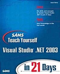 Sams Teach Yourself Visual Studio .Net 2003 in 21 Days (Paperback)