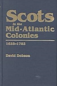 Scots in the Mid-Atlantic Colonies, 1635-1783 (Paperback)