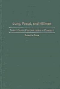 Jung, Freud, and Hillman: Three Depth Psychologies in Context (Hardcover)