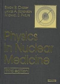 Physics in Nuclear Medicine (Hardcover, 3rd)