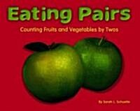 Eating Pairs: Counting Fruits and Vegetable by Twos (Library Binding)