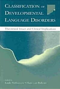 Classification of Developmental Language Disorders: Theoretical Issues and Clinical Implications (Paperback)