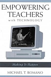 Empowering Teachers with Technology: Making It Happen (Paperback)