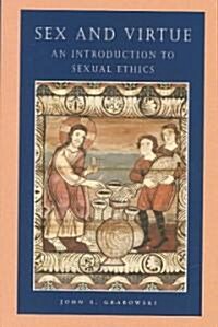 Sex and Virtue: An Introduction to Sexual Ethics (Paperback)
