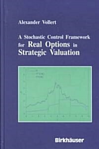 A Stochastic Control Framework for Real Options in Strategic Evaluation (Hardcover, 2003)