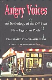 Angry Voices: An Anthology of the Off-Beat New Egyptian Poets (Paperback)