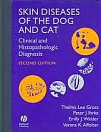Skin Diseases of the Dog and Cat : Clinical and Histopathologic Diagnosis (Hardcover, 2 Revised edition)