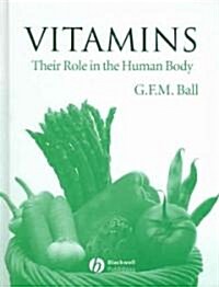 Vitamins : Their Role in the Human Body (Hardcover)