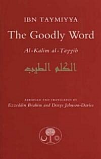 The Goodly Word : Al-Kalim Al-Tayyib (Paperback, 2 Revised edition)