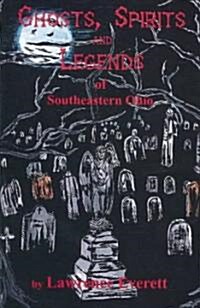 Ghosts, Spirits and Legends of Southeastern Ohio (Paperback)