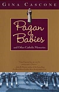 Pagan Babies: And Other Catholic Memories (Paperback)