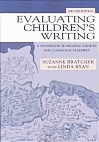 Evaluating Childrens Writing: A Handbook of Grading Choices for Classroom Teachers (Paperback, 2)